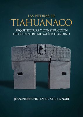 Las piedras de Tiahuanaco: arquitectura y construcción de un centro megalítico andino