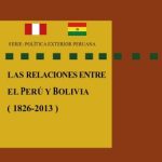 Las relaciones entre el Perú y Bolivia (1826-2013)