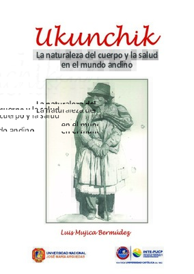 Ukunchik: la naturaleza del cuerpo y la salud en el mundo andino Ukunchik: la naturaleza del cuerpo y la salud en el mundo andino