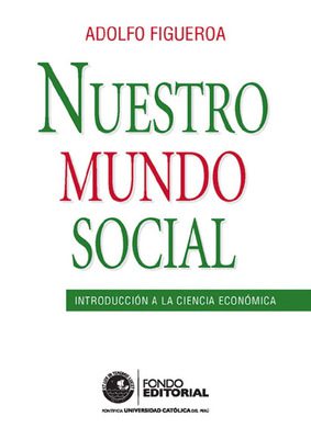 Nuestro mundo social: introducción a la ciencia económica Nuestro mundo social: introducción a la ciencia económica