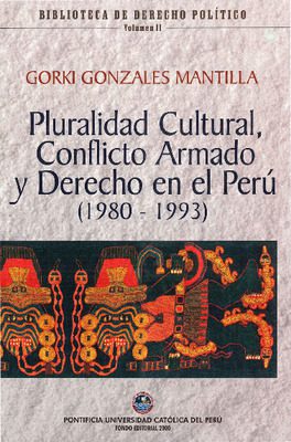 Pluralidad cultural, conflicto armado y derecho en el Perú (1980-1993)