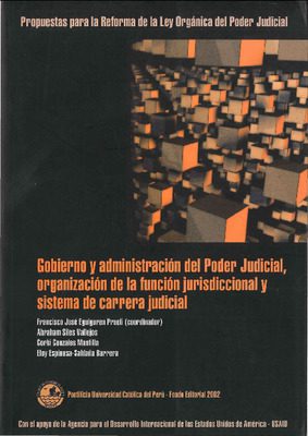 Propuestas para la reforma de la ley orgánica del Poder Judicial: gobierno y administración del poder judicial, organización de la función jurisdiccional y sistema de carrera judicial