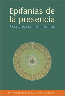 Epifanías de la presencia. Ensayos semio-estéticos Epifanías de la presencia. Ensayos semio-estéticos