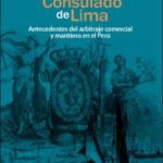 Tribunal del Consulado de Lima. Antecedentes del arbitraje comercial y marítimo en el Perú