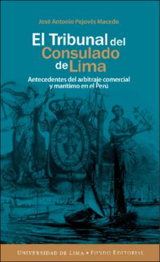 Tribunal del Consulado de Lima. Antecedentes del arbitraje comercial y marítimo en el Perú