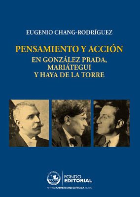 Pensamiento y acción en González Prada, Mariátegui y Haya de la Torre