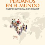 Peruanos en el mundo: una etnografía global de la migración
