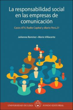 La responsabilidad social en las empresas de comunicación Casos ATV, Radio Capital y diario Perú. 21