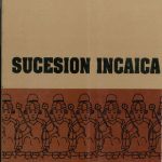 La sucesion incaica: aproximación al mando y poder entre los Incas a partir de la crónica de Betanzos