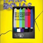 Paradojas en la regulación de la publicidad en el Perú
