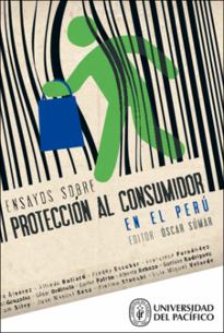 Ensayos sobre protección al consumidor en el Perú
