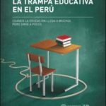 La trampa educativa en el Perú: cuando la educación llega a muchos pero sirve a pocos