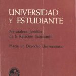 Universidad y estudiante: naturaleza jurídica de la relación estudiantil, hacia un derecho universitario