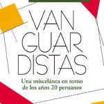 Vanguardistas: una miscelánea en torno de los años 20 peruanos