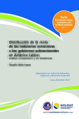 Distribución de la renta de las industrias extractivas a los gobiernos subnacionales en América Latina : análisis comparativo y de tendencias