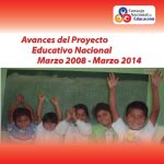 Avances del Proyecto Educativo Nacional : marzo 2008 – marzo 2014
