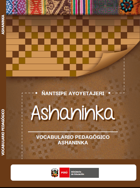 Ñantsipe Ayoyetajeri Ashaninka = Vocabulario pedagógico Ashaninka Ñantsipe Ayoyetajeri Ashaninka = Vocabulario pedagógico Ashaninka