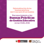 Sistematización de las buenas prácticas del I Concurso 20 en Gestión : reconocimiento a las Buenas Prácticas de Gestión Educativa en las Unidades de Gestión Educativa Local 2016