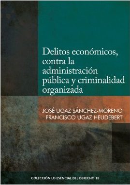 Delitos económicos, contra la administración pública y criminalidad organizada Delitos económicos, contra la administración pública y criminalidad organizada