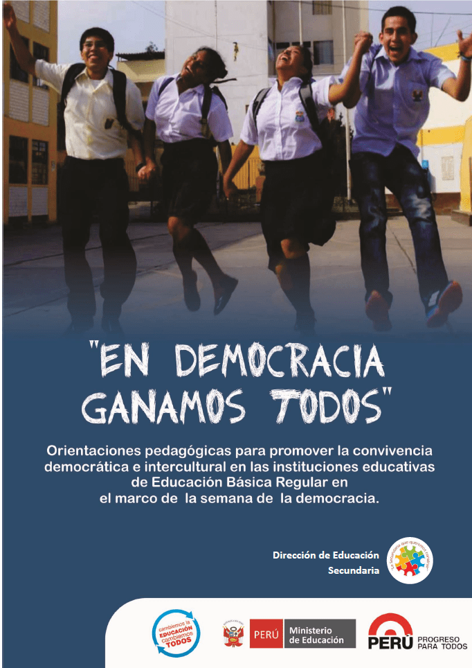 En democracia ganamos todos : orientaciones pedagógicas para promover la convivencia democrática e intercultural en las instituciones educativas de Educación Básica Regular en el marco de la semana de la democracia