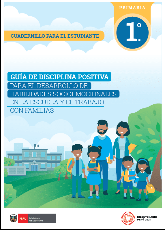 Guía para la elaboración e implementación de las normas de convivencia y las medidas correctivas en la institución educativa desde la disciplina positiva : 1° grado de Primaria. Cuadernillo para el estudiante Guía para la elaboración e implementación de las normas de convivencia y las medidas correctivas en la institución educativa desde la disciplina positiva : 1° grado de Primaria. Cuadernillo para el estudiante