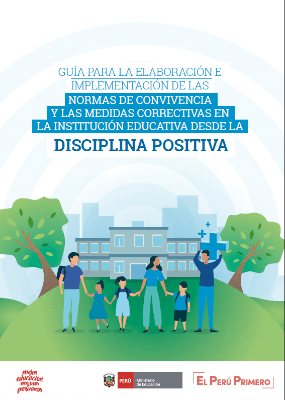 Guía para la elaboración e implementación de las normas de convivencia y las medidas correctivas en la institución educativa desde la disciplina positiva Guía para la elaboración e implementación de las normas de convivencia y las medidas correctivas en la institución educativa desde la disciplina positiva