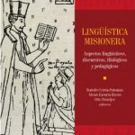 Lingüística misionera: aspectos lingüísticos, discursivos, filológicos y pedagógicos