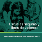 Escuelas seguras y libres de violencia : análisis de la información de la plataforma SISEVE