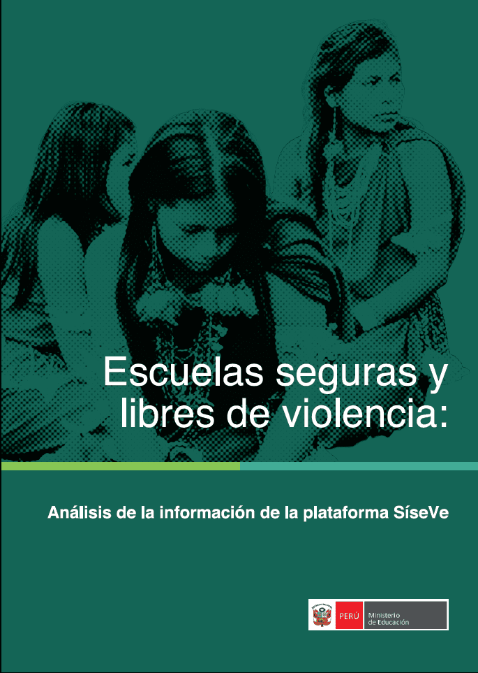 Escuelas seguras y libres de violencia : análisis de la información de la plataforma SISEVE Escuelas seguras y libres de violencia : análisis de la información de la plataforma SISEVE