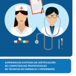 Experiencias exitosas de certificación de competencias profesionales de técnicos en Farmacia y Enfermería