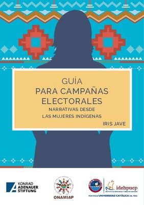 Guía para campañas electorales: narrativas desde las mujeres indígenas