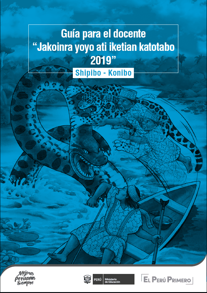 Guía para el docente “Jakoinra yoyo ati iketian katotabo 2019” : Shipibo - Konibo Guía para el docente “Jakoinra yoyo ati iketian katotabo 2019” : Shipibo - Konibo