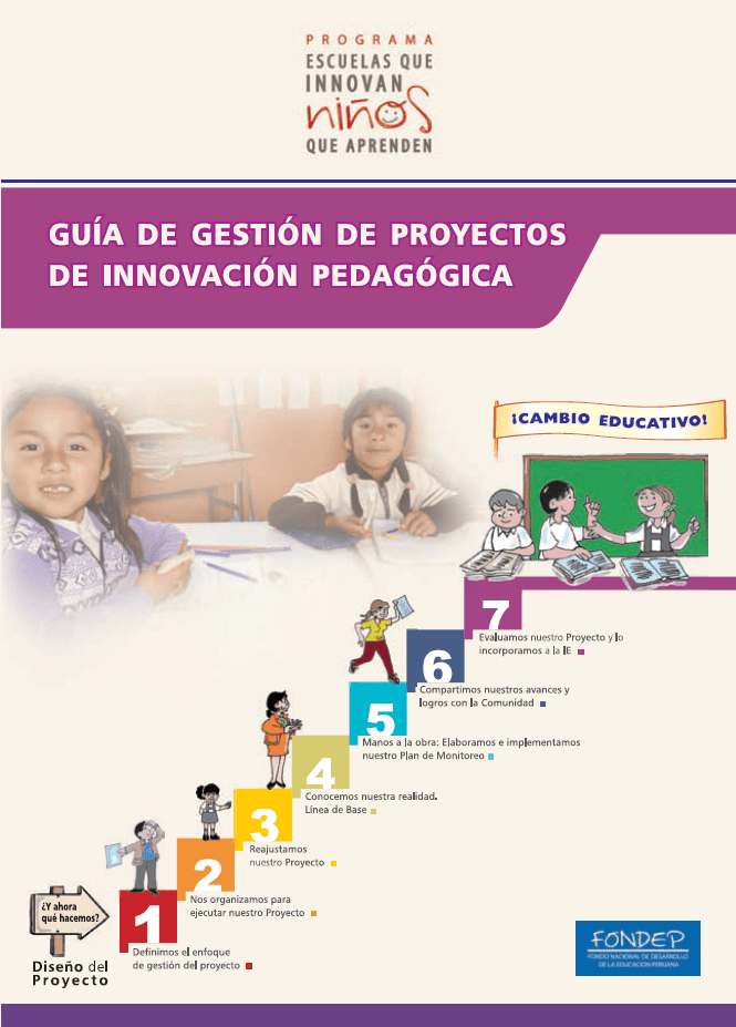 Guía de gestión de proyectos de innovación pedagógica. Programa “Escuelas que Innovan, Niños que Aprenden: Mejorando los Aprendizajes en el Área de Comunicación Integral en Instituciones Educativas del Nivel Inicial y Nivel Primaria de la Provincia de Chincha