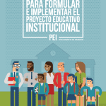 Guía para formular e implementar el Proyecto Educativo Institucional (PEI) : documento de trabajo