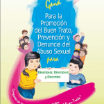 Guía para la promoción del buen trato, prevención y denuncia del abuso sexual para directoras, directores y docentes