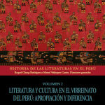Historia de las literaturas en el Perú. Volumen 2. Literatura y cultura en el Virreinato del Perú : apropiación y diferencia