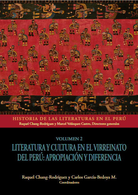 Historia de las literaturas en el Perú. Volumen 2. Literatura y cultura en el Virreinato del Perú : apropiación y diferencia