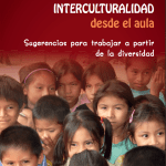Interculturalidad desde el aula : sugerencias para trabajar a partir de la diversidad