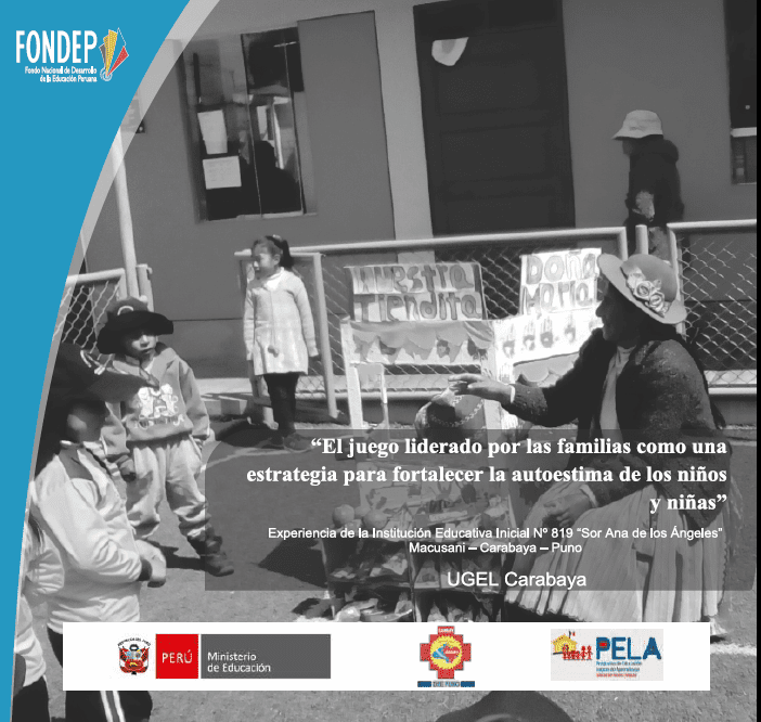 El juego liderado por las familias como una estrategia para fortalecer la autoestima de los niños y niñas. Experiencia de la Institución Educativa Inicial No. 819 El juego liderado por las familias como una estrategia para fortalecer la autoestima de los niños y niñas. Experiencia de la Institución Educativa Inicial No. 819