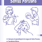 Lengua de señas peruana : guía para el aprendizaje de la lengua de señas peruana, vocabulario básico