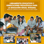 Lineamientos Educativos y Orientaciones Pedagógicos para la Educación Sexual Integral : manual para profesores y tutores de la Educación Básica Regular
