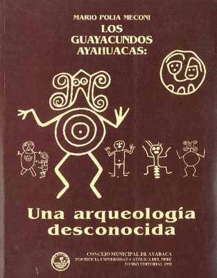 Los guayacundos ayahuacas: una arqueología desconocida Los guayacundos ayahuacas: una arqueología desconocida