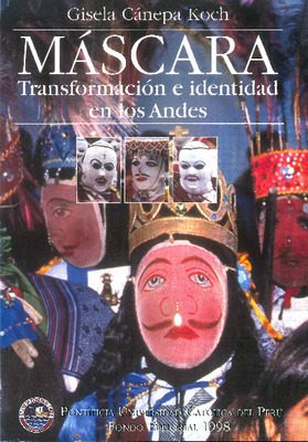 Máscara, transformación e identidad en los andes: la fiesta de la Virgen del Carmen Paucartambo-Cuzco.