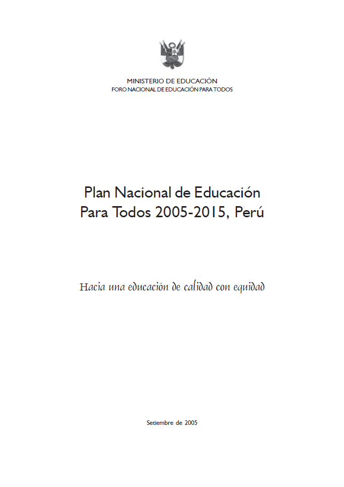 Plan Nacional de Educación Para Todos 2005-2015, Perú : hacia una educación de calidad con equidad