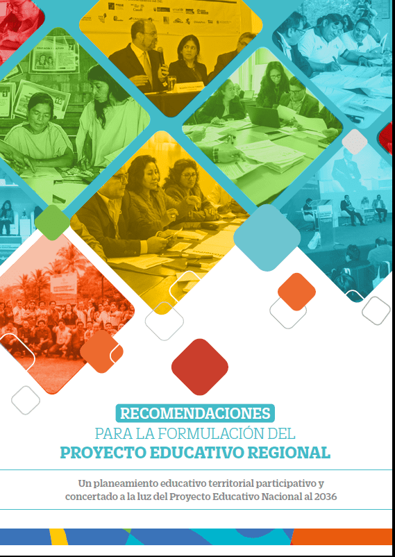 Recomendaciones para la formulación del Proyecto Educativo Regional : un planeamiento educativo territorial participativo y concertado a la luz del Proyecto Educativo Nacional al 2036