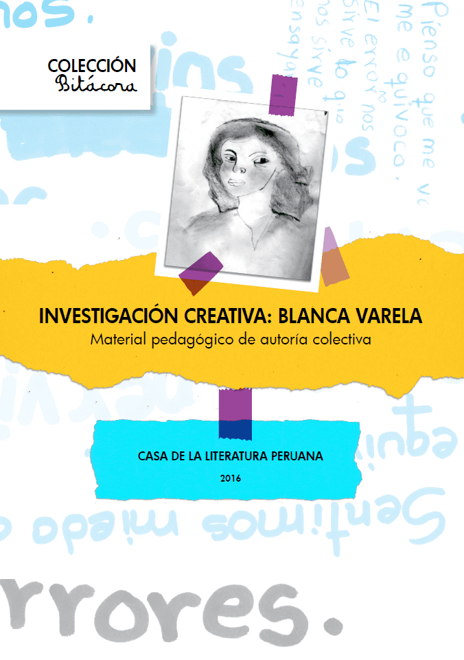 Investigación creativa : Blanca Varela. Material pedagógico de autoría colectiva